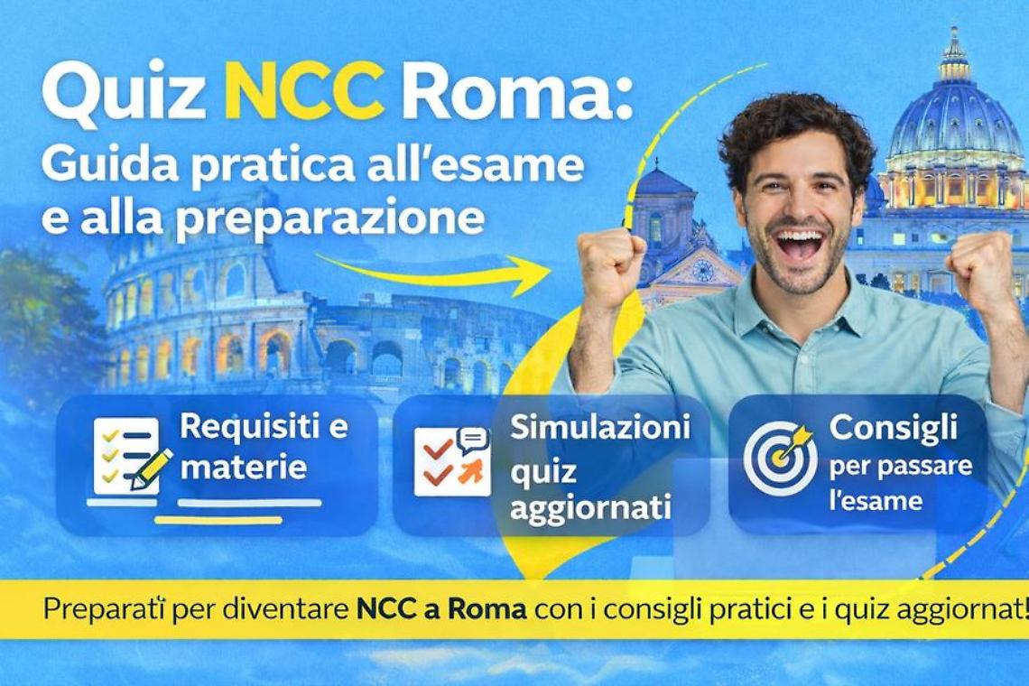 Quiz NCC Roma: guida pratica all&rsquo;esame e alla preparazione